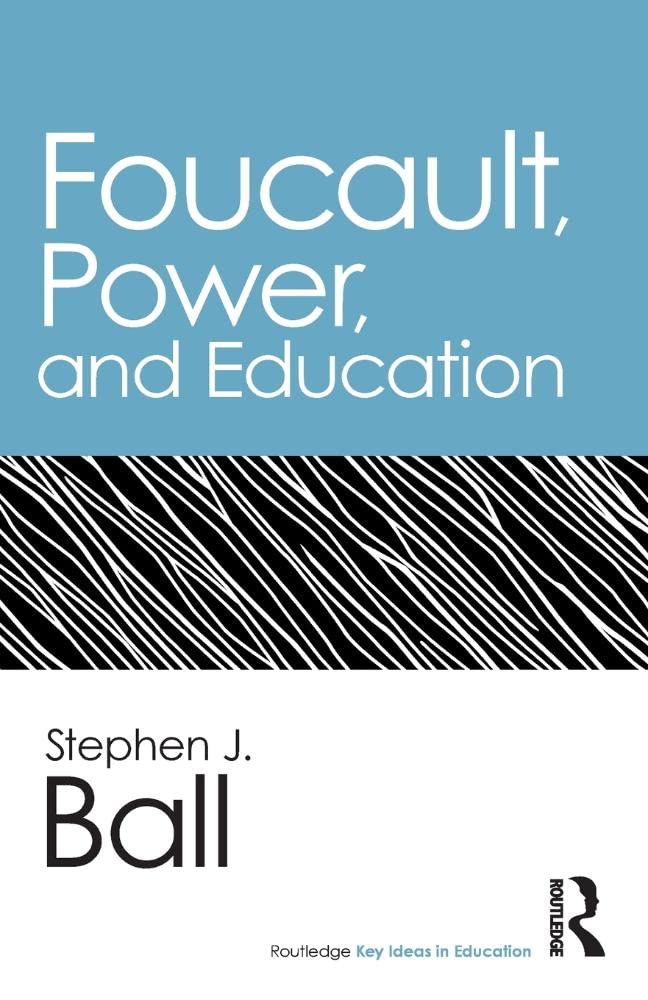 Foucault, Power, and Education | Stephen J. Ball