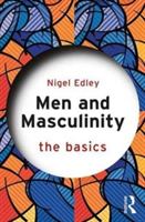 Men and Masculinity: The Basics | UK) Nigel (Nottingham Trent University Edley