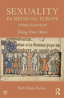 Sexuality in Medieval Europe | Ruth Mazo Karras