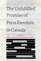 The Unfulfilled Promise of Press Freedom in Canada |