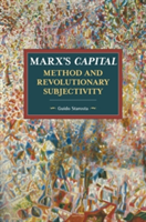 Marx\'s Capital, Method And Revolutionary Subjectivity | Guido Starosta