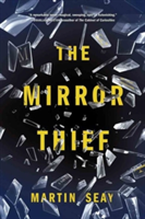 The Mirror Thief | Martin Seay
