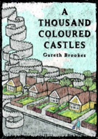 A Thousand Coloured Castles | Gareth Brookes