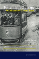 The Tottenham Outrage and Walthamstow Tram Chase | Geoffrey Barton