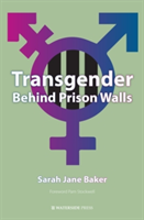 Transgender Behind Prison Walls | Sarah Jane Baker