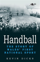 Handball - The Story of Wales\' First National Sport | Kevin Dicks