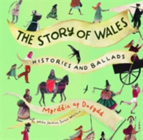 Story of Wales, The - Histories and Ballads | Myrddin ap Dafydd