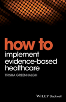 How to Implement Evidence-Based Healthcare | Trisha Greenhalgh