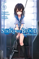 Strike the Blood, Vol. 6 (light novel) | Gakuto Mikumo