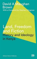 Land, Freedom and Fiction | David Maughan-Brown