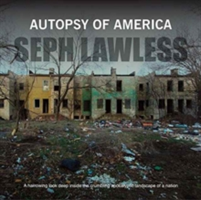 Autopsy of America: The Death of a Nation | Seph Lawless