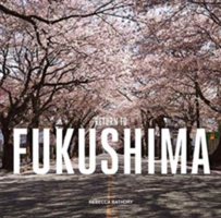 Return to Fukushima | Rebecca Bathory