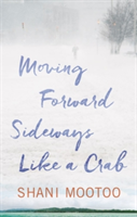 Moving Forward Sideways Like A Crab | Shani Mootoo