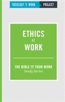 Ethics at Work | Theology of Work Project