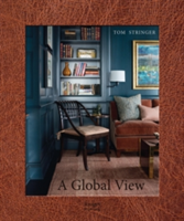 An Adventurous Life: Global Interiors by Tom Stringer | Tom Stringer, Marc Kristal