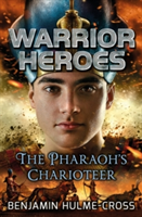 Warrior Heroes: The Pharaoh\'s Charioteer | Benjamin Hulme-Cross