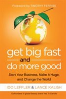 Get Big Fast and Do More Good | Ido Leffler, Lance Kalish