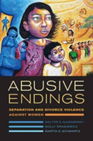 Abusive Endings | Walter S. DeKeseredy, Molly Dragiewicz, Martin D. Schwartz