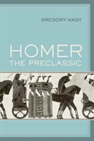 Homer the Preclassic | Gregory Nagy