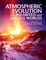 Atmospheric Evolution on Inhabited and Lifeless Worlds | David C. (University of Washington) Catling, James F. (Pennsylvania State University) Kasting