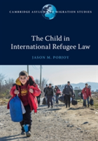 The Child in International Refugee Law | Jason M. Pobjoy