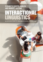 Interactional Linguistics | Elizabeth Couper-Kuhlen, Margret Selting