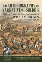 The Autobiography or Narrative of a Soldier | William Brown