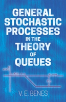 General Stochastic Processes in the Theory of Queues | Vaclav Benes