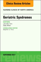 Geriatric Syndromes, An Issue of Nursing Clinics | Jennifer Kim, Sally Miller