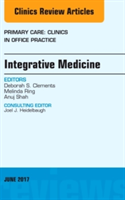 Integrative Medicine, An Issue of Primary Care: Clinics in Office Practice | Deborah S. Clements, Melinda Ring, Anuj Shah