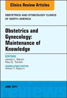 Obstetrics and Gynecology: Maintenance of Knowledge, An Issue of Obstetrics and Gynecology Clinics | Janice L. Bacon, MD Paul G. Tomich