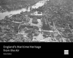 England\'s Maritime Heritage from the Air | Peter Waller