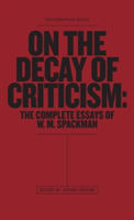 On The Decay Of Criticism | W. M. Spackman