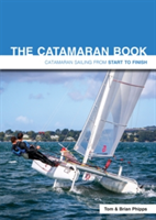 The Catamaran Book - Catamaran Sailing from Start to Finish | Tom Phipps, Brian Phipps