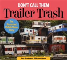 Don\'t Call Them Trailer Trash | John Brunkowski, Michael Closen
