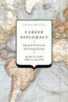 Career Diplomacy | Harry W. Kopp, John K. Naland