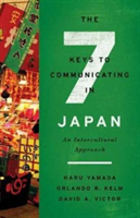 The Seven Keys to Communicating in Japan | Haru Yamada, Orlando R. Kelm, David A. Victor