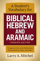 A Student\'s Vocabulary for Biblical Hebrew and Aramaic, Updated Edition | Larry A. Mitchel