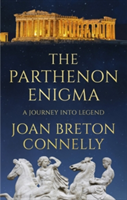 The Parthenon Enigma | Joan Breton Connelly