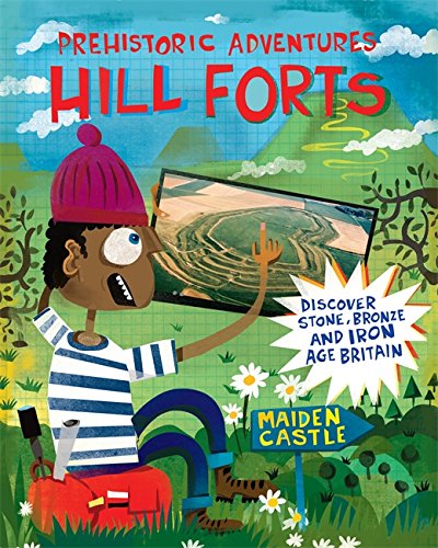 Prehistoric Adventures: Hill Forts | John Malam