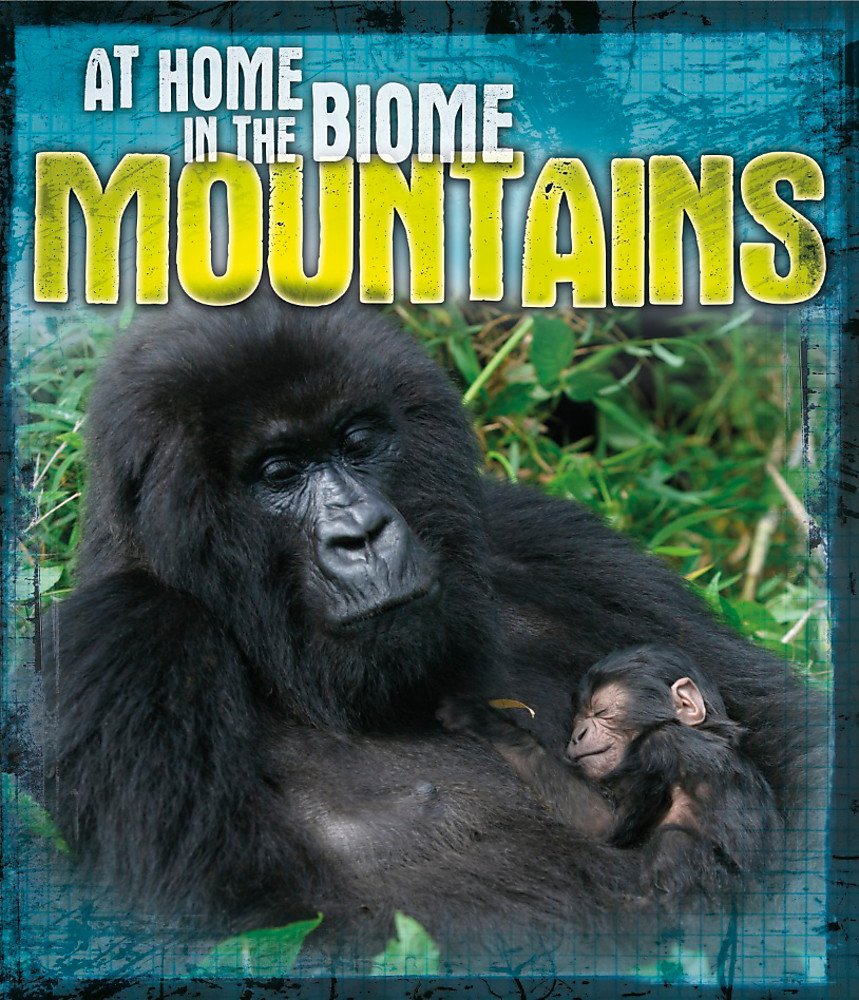 At Home in the Biome: Mountains | Louise Spilsbury, Richard Spilsbury
