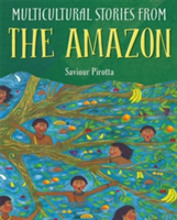 Multicultural Stories: Stories From The Amazon | Saviour Pirotta