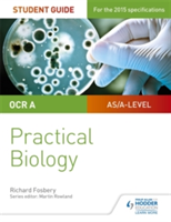 OCR A-level Biology Student Guide: Practical Biology | Richard Fosbery