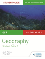 OCR A Level Geography Student Guide 3: Geographical Debates: Climate; Disease; Oceans; Food; Hazards | Peter Stiff, David Barker, Helen Harris
