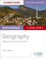 WJEC/Eduqas A-level Geography Student Guide 4: Water and carbon cycles; Fieldwork and investigative skills | Simon Oakes