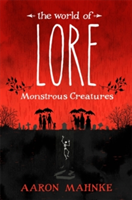 The World of Lore, Volume 1: Monstrous Creatures | Aaron Mahnke