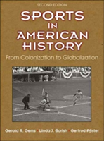 Sports in American History | Gerald Gems, Linda Borish, Gertrud Pfister