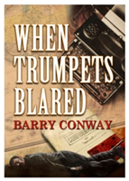 When Trumpets Blared | B. Conway