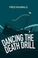 Dancing the Death Drill | Fred Khumalo