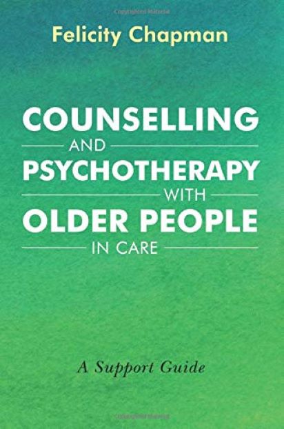 Counselling and Psychotherapy with Older People in Care | Felicity Chapman